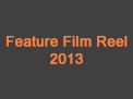 Feature Film Reel  2013